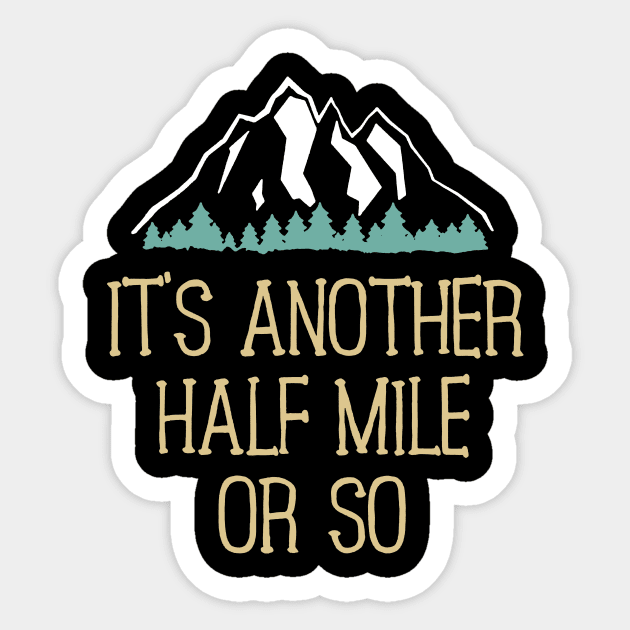 It's Another Half Mile Or So Hiking Sticker by Rumsa